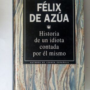 Historia de un idiota contada por él mismo (Firmado y dedicado por el autor), de Félix de Azúa