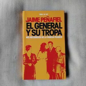 El general y su tropa. Mis recuerdos de la familia Franco, de Jaime Peñafiel