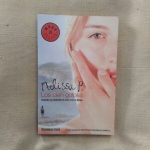 Los cien golpes. Cuando se confunde el amor con el deseo, de Melissa P.