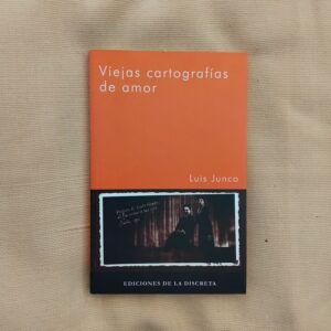 Viejas cartografías de amor (Firmado y dedicado por el autor), de Luis Junco