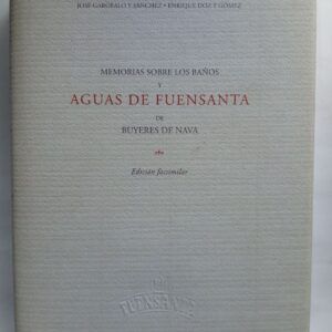 Memorias sobre los baños y aguas de Fuensanta de Buyeres de Nava. Edición facsimilar
