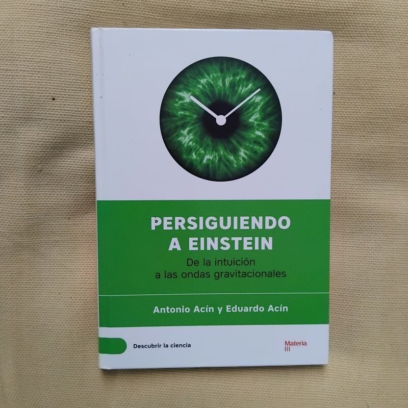 Persiguiendo a Einstein. De la intuición a las ondas gravitacionales, de Antonio Acín y Eduardo Acín