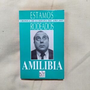 Estamos rodeados. Crónica de la España de 2005, de Amilibia