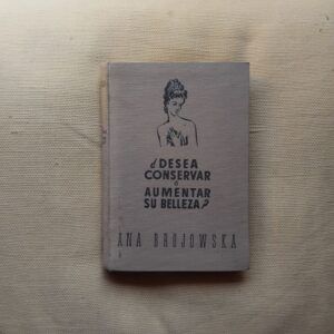 ¿Desea conservar o aumentar su belleza?, de Ana Brojowska