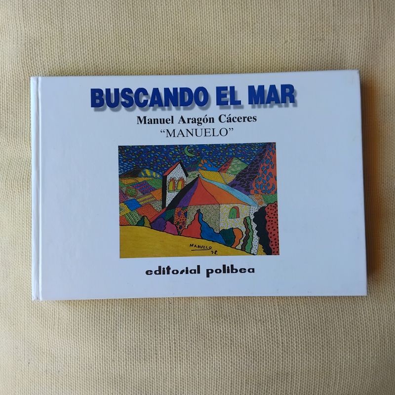 Buscando el mar, de Manuel Aragón Cáceres "Manuelo"