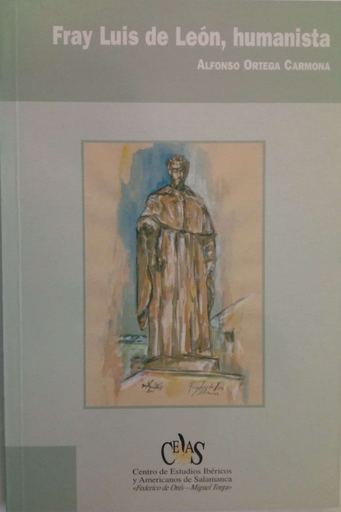 Fray Luis de León, humanista (Firmado y dedicado por el autor), de Alfonso Ortega Carmona
