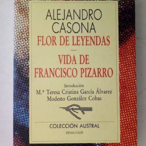 Flor de leyendas / Vida de Francisco Pizarro, de Alejandro Casona