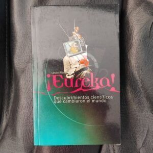Eureka. Descubrimientos científicos que cambiaron el mundo, de Leslie Alan Horvitz