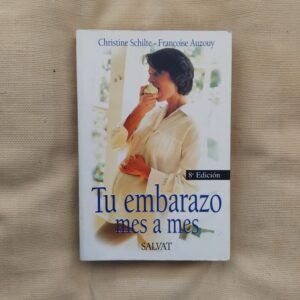 Tu embarazo mes a mes, de Christine Schilte y Françoise Auzouy