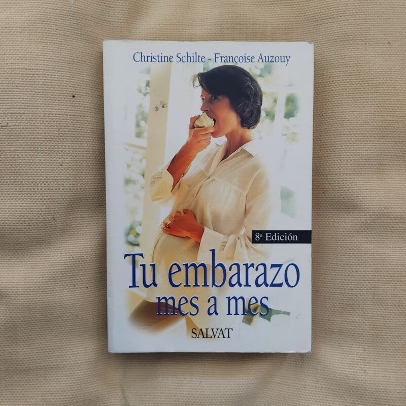 Tu embarazo mes a mes, de Christine Schilte y Françoise Auzouy