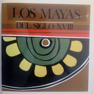 Los mayas del siglo XVIII, de Francisco de Solano