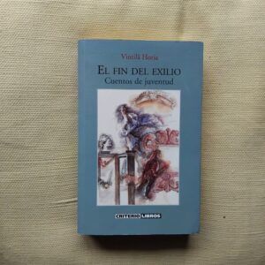 El fin del exilio. Cuentos de juventud, de Vintila Horia