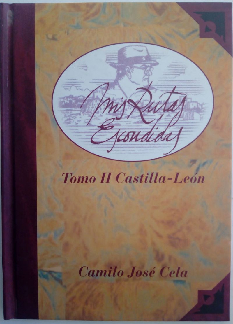 Mis rutas escondidas tomo II. Castilla-León, de Camilo José Cela