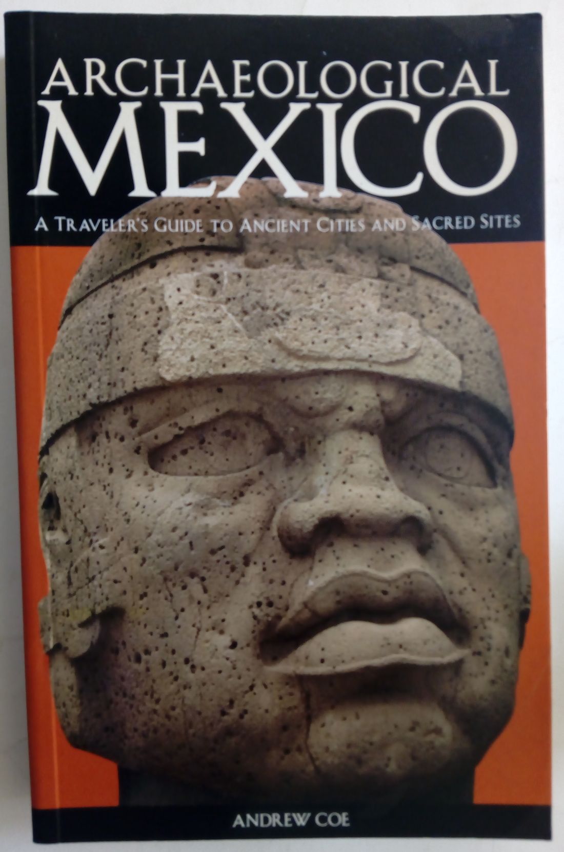 Archaeological Mexico: A Traveller's Guide to Ancient Cities and Sacred Sites, by Andrew Coe