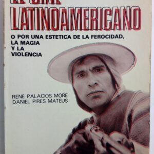 Cine latinoamericano o Por una estética de ferocidad, magia y violencia, de René Palacios More y Daniel Pires Mateus