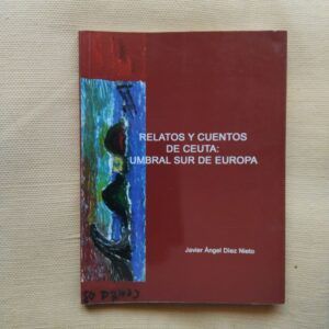 Relatos y cuentos de Ceuta: umbral sur de Europa, de Javier Ángel Díez Nieto