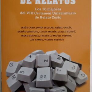 Tiempo de relatos. Los 10 mejores del VIII Certamen Universitario de Relato Corto