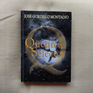 Qüentos selectos (Firmado y dedicado por el autor), de José Gordillo Montalvo