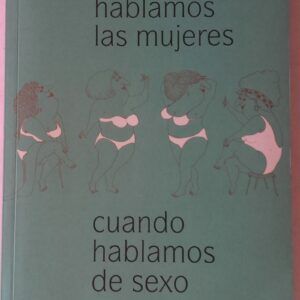De qué hablamos las mujeres cuando hablamos de sexo