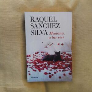Mañana, a las seis, de Raquel Sánchez Silva