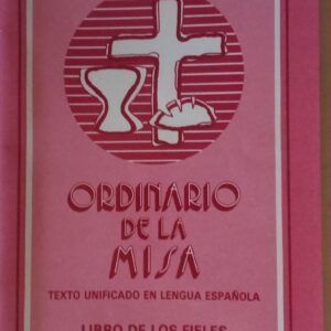 Ordinario de la misa. Texto unificado en lengua española. Libro de los fieles