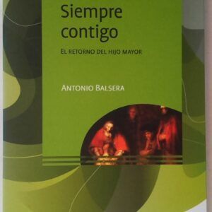 Siempre contigo. El retorno del hijo mayor, de Antonio Balsera
