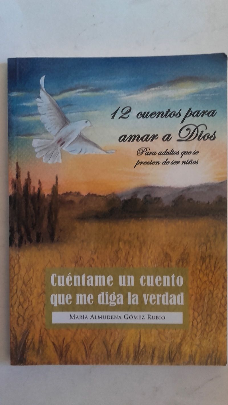 Cuéntame un cuento que me diga la verdad. 12 cuentos para amar a Dios, de María Almudena Gómez Rubio