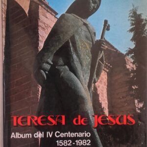 Teresa de Jesús. Álbum del IV Centenario 1582-1982