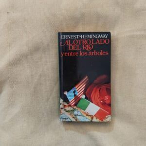 Al otro lado del río y entre los árboles, de Ernest Hemingway