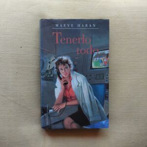 Tenerlo todo, de Maeve Haran