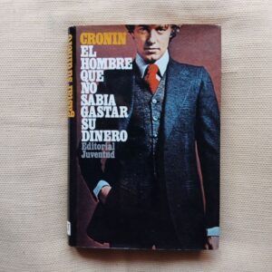 El hombre que no sabía gastar su dinero, de A.J. Cronin