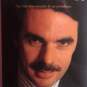 Aznar. La vida desconocida de un presidente, de José Díaz Herrera e Isabel Durán
