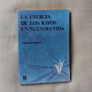 La energía de los rayos en nuestra vida, de Trigueirinho