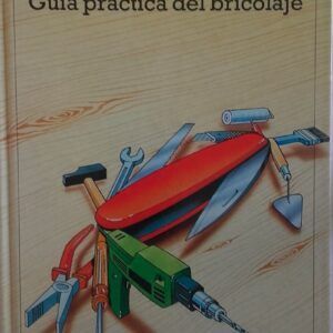 ¡Manos a la obra! Guía práctica del bricolaje