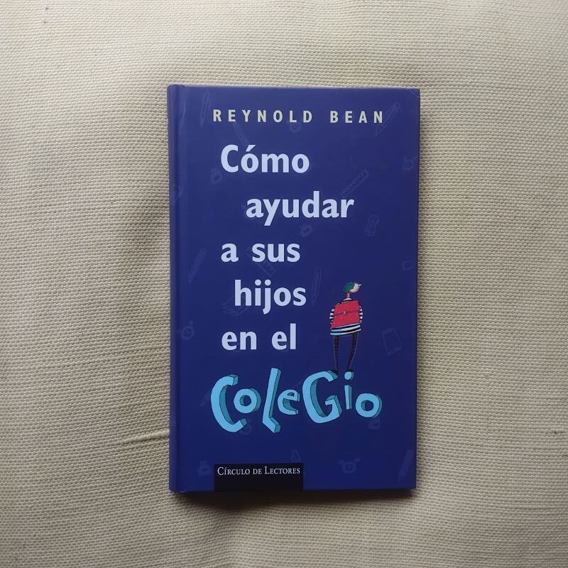 Cómo ayudar a sus hijos en el colegio, de Reynold Bean