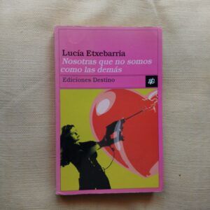 Nosotras que no somos como las demás, de Lucía Etxebarria