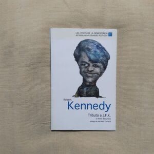 Tributo a J.F.K. y otros discursos, de Robert Kennedy