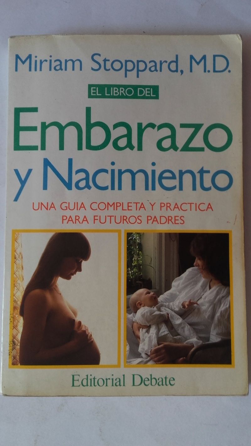 Embarazo y nacimiento. Una guía completa y práctica para furutos padres, de Miriam Stoppard, M.D.