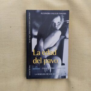 La edad del pavo. Consejos para lidiar con la rebeldía de los adolescentes, de Alejandra Vallejo-Nágera