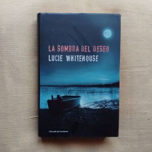 La sombra del deseo, de Lucie Whitehouse