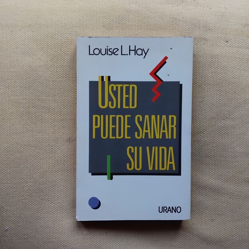 Usted puede sanar su vida, de Louise L. Hay