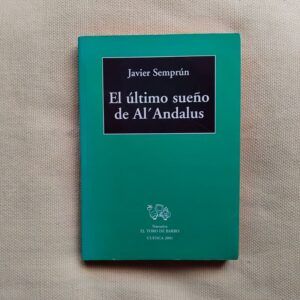 El último sueño de Al'Andalus (Firmado por el autor), de Javier Semprún