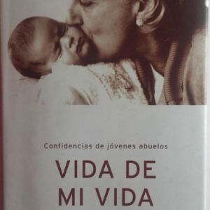 Vida de mi vida. Confidencias de jóvenes abuelos, de Consuelo Álvarez de Toledo