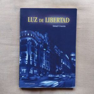 Luz de libertad (Firmado y dedicado por el autor), de Ismael Cruceta