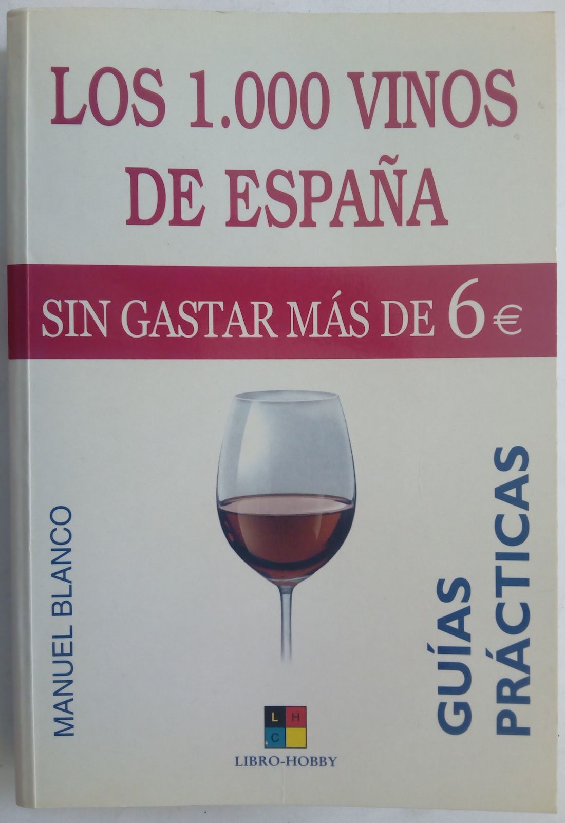 Los 1.000 vinos de España sin gastar mas de 6€, de Manuel Blanco