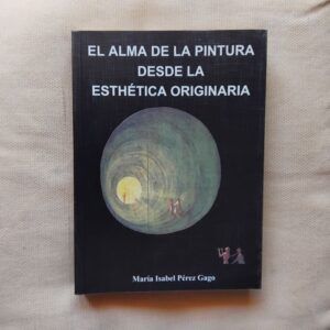 El alma de la pintura desde la esthética originaria, de María Isabel Pérez Gago