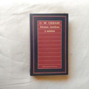 Dioses, tumbas y sabios, de C.W. Ceram
