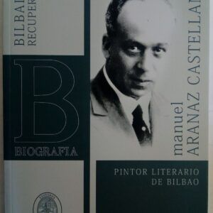 Manuel Aranaz Castellanos, pintor literario de Bilbao, de Carlos Bacigalupe