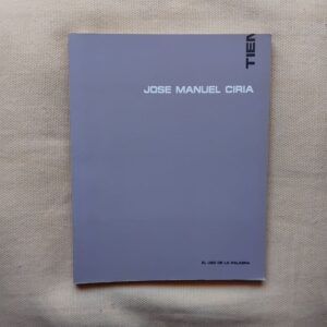 José Manuel Ciria. El uso de la palabra, de Juan Manuel Bonet y José Manuel Ciria