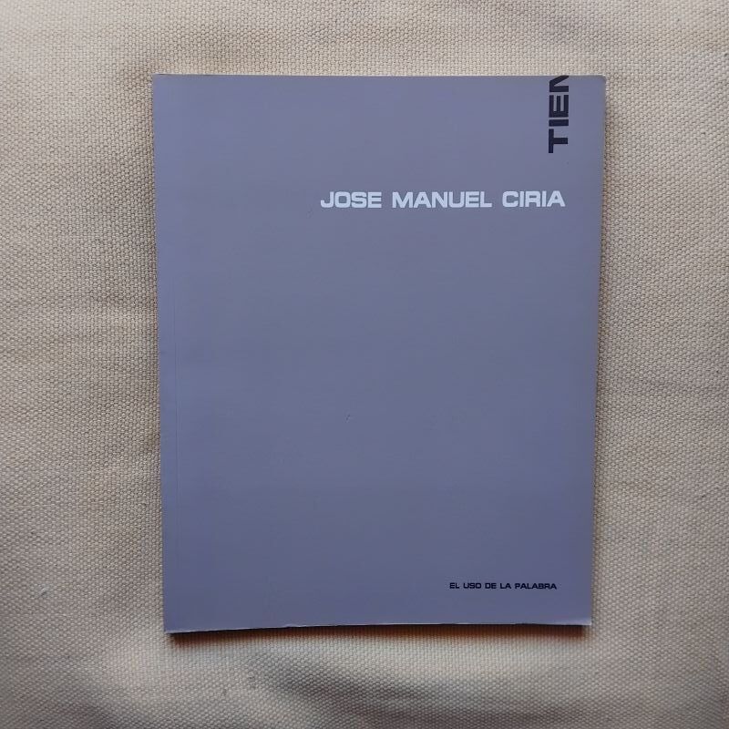 José Manuel Ciria. El uso de la palabra, de Juan Manuel Bonet y José Manuel Ciria